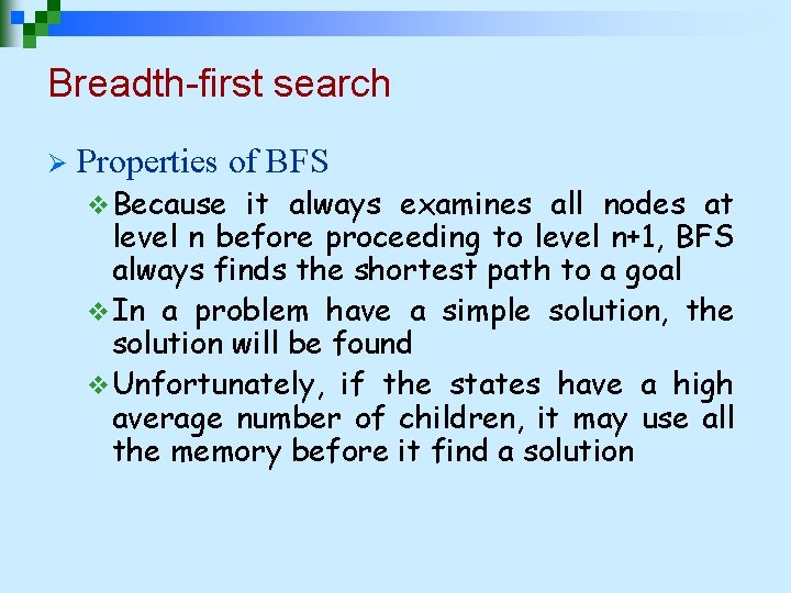 Breadth-first search Ø Properties of BFS v Because it always examines all nodes at