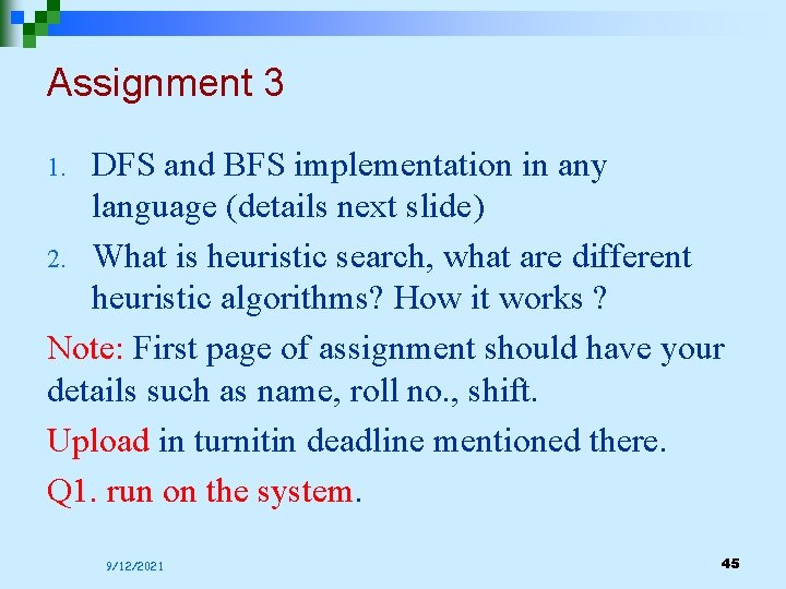 Assignment 3 DFS and BFS implementation in any language (details next slide) 2. What