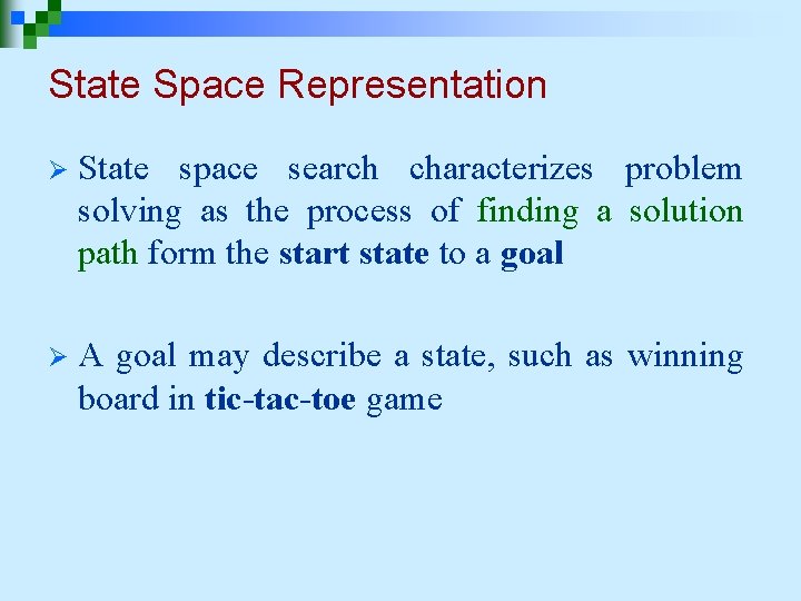 State Space Representation Ø State space search characterizes problem solving as the process of