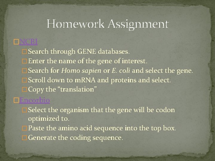 Homework Assignment �NCBI � Search through GENE databases. � Enter the name of the
