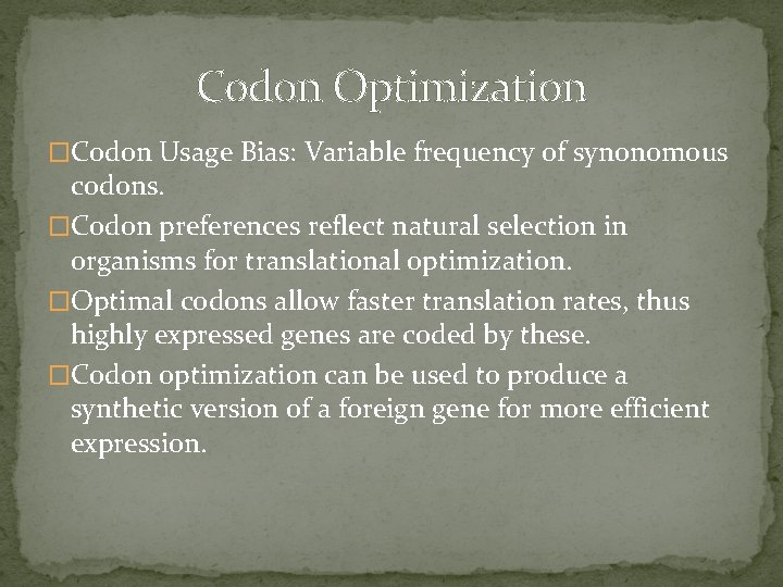 Codon Optimization �Codon Usage Bias: Variable frequency of synonomous codons. �Codon preferences reflect natural