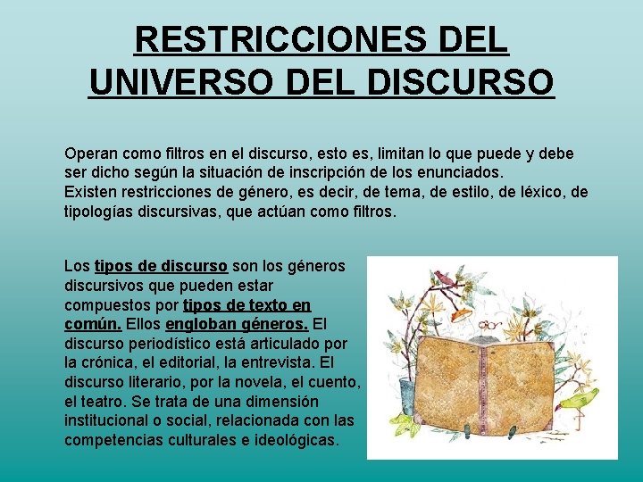 RESTRICCIONES DEL UNIVERSO DEL DISCURSO Operan como filtros en el discurso, esto es, limitan