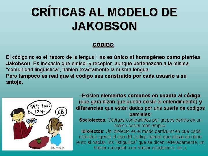 CRÍTICAS AL MODELO DE JAKOBSON CÓDIGO El código no es el “tesoro de la