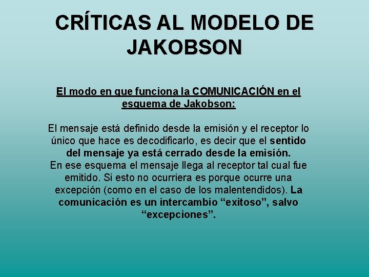 CRÍTICAS AL MODELO DE JAKOBSON El modo en que funciona la COMUNICACIÓN en el