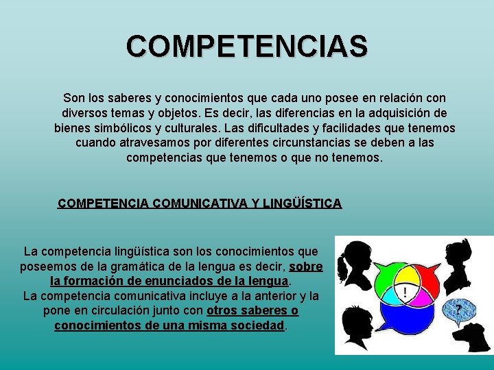 COMPETENCIAS Son los saberes y conocimientos que cada uno posee en relación con diversos