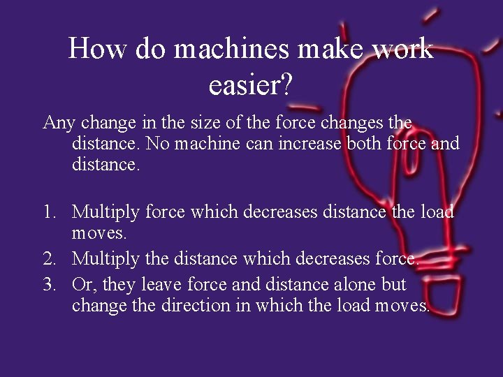 How do machines make work easier? Any change in the size of the force