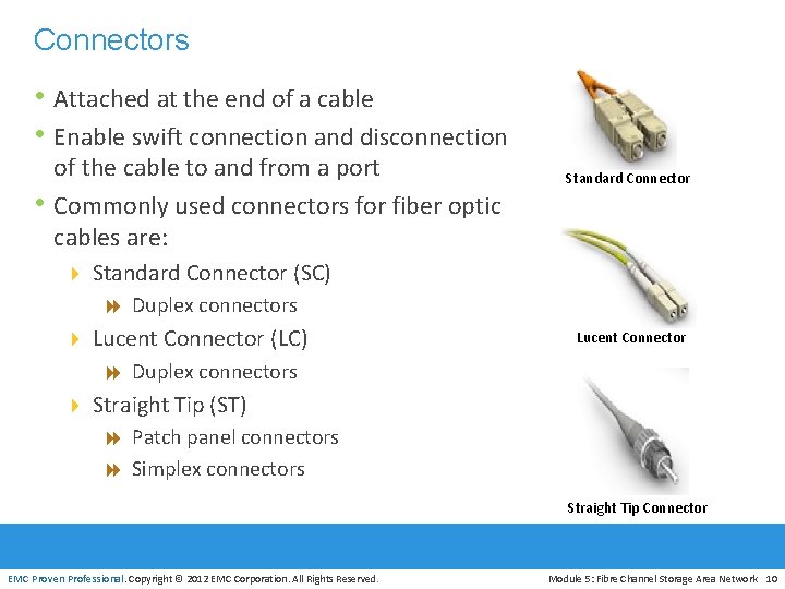 Connectors • Attached at the end of a cable • Enable swift connection and