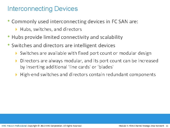 Interconnecting Devices • Commonly used interconnecting devices in FC SAN are: 4 Hubs, switches,