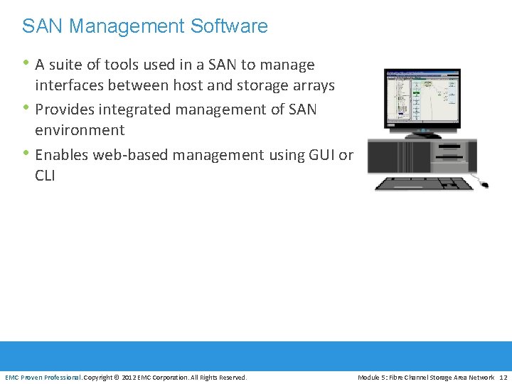 SAN Management Software • A suite of tools used in a SAN to manage