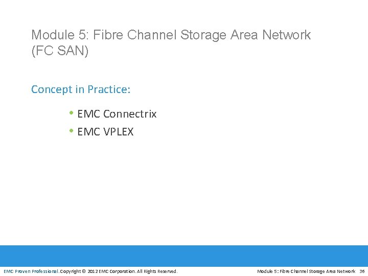 Module 5: Fibre Channel Storage Area Network (FC SAN) Concept in Practice: • EMC