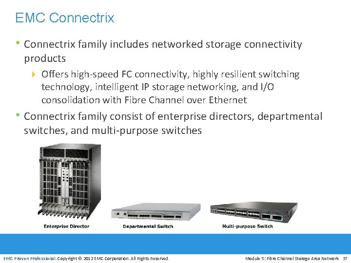 EMC Connectrix • Connectrix family includes networked storage connectivity products 4 Offers high-speed FC