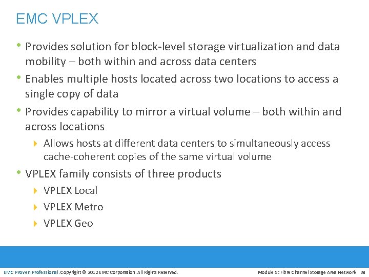 EMC VPLEX • Provides solution for block-level storage virtualization and data • • mobility