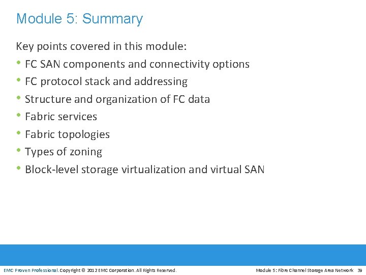 Module 5: Summary Key points covered in this module: • FC SAN components and