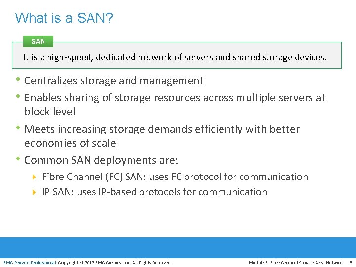 What is a SAN? SAN It is a high-speed, dedicated network of servers and