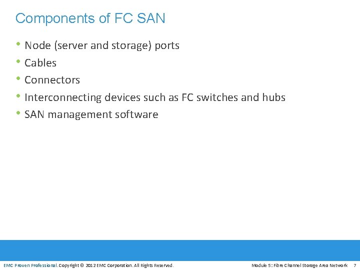 Components of FC SAN • Node (server and storage) ports • Cables • Connectors