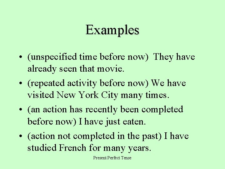 Examples • (unspecified time before now) They have already seen that movie. • (repeated