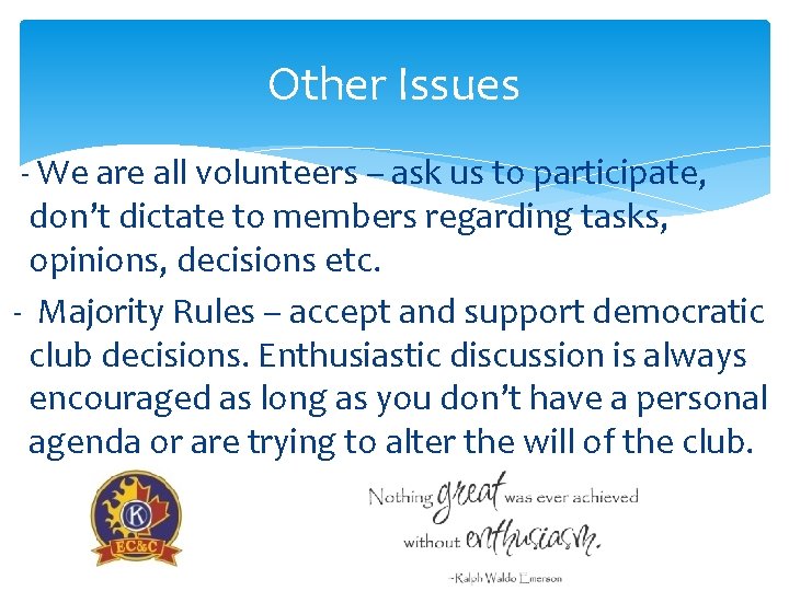 Other Issues - We are all volunteers – ask us to participate, don’t dictate