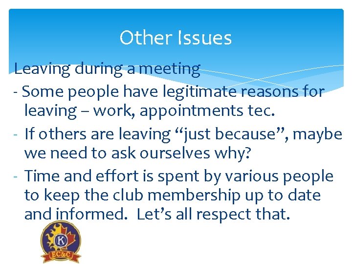 Other Issues Leaving during a meeting - Some people have legitimate reasons for leaving