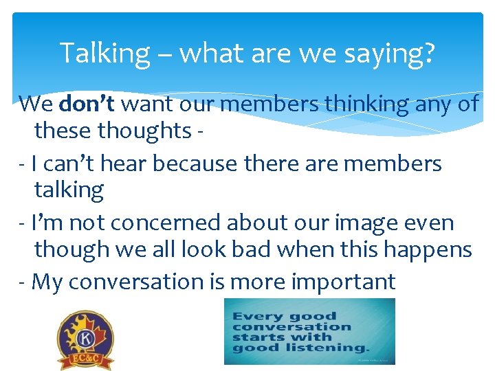 Talking – what are we saying? We don’t want our members thinking any of