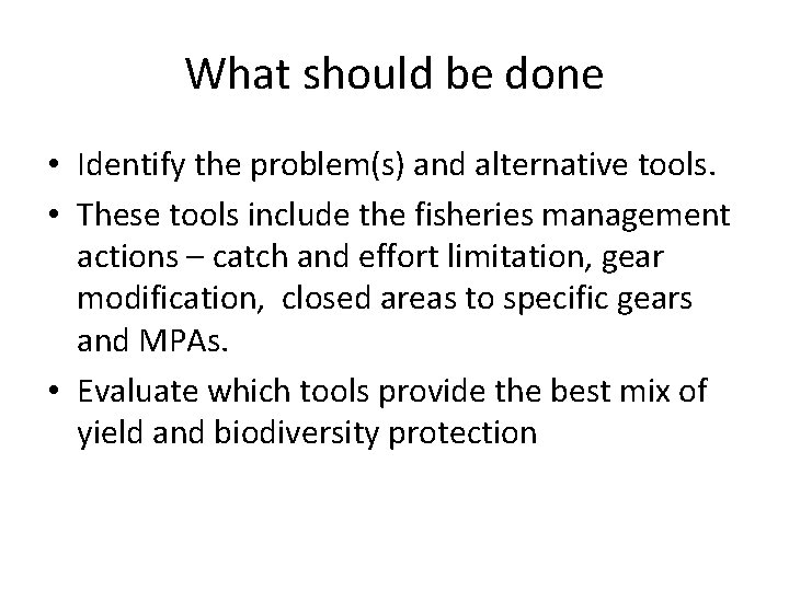 What should be done • Identify the problem(s) and alternative tools. • These tools