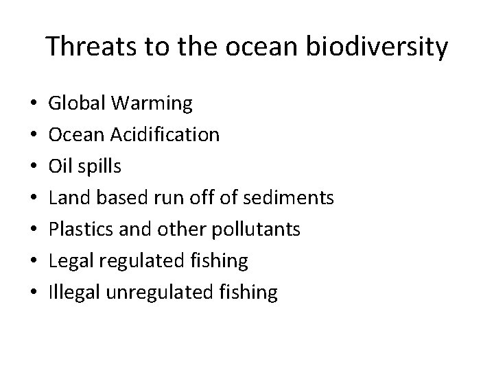 Threats to the ocean biodiversity • • Global Warming Ocean Acidification Oil spills Land