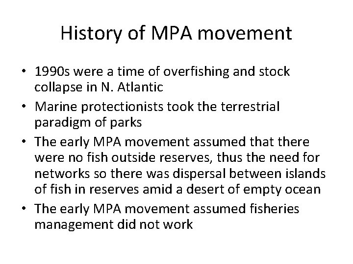 History of MPA movement • 1990 s were a time of overfishing and stock