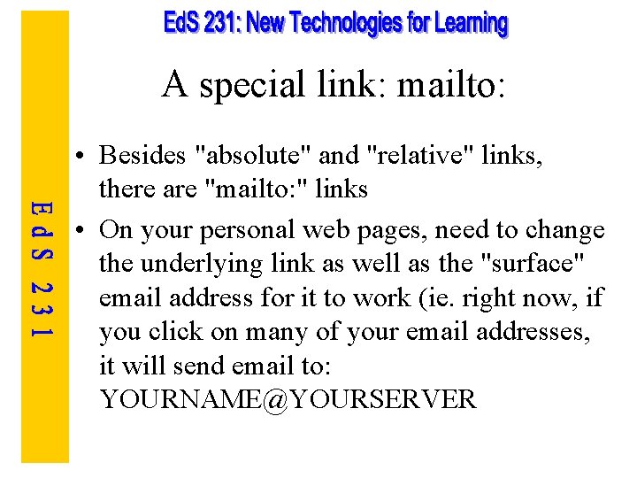 A special link: mailto: • Besides "absolute" and "relative" links, there are "mailto: "