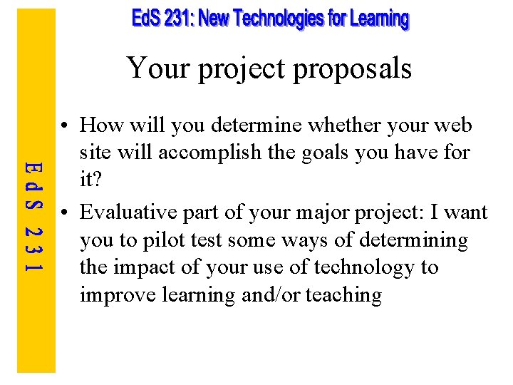 Your project proposals • How will you determine whether your web site will accomplish