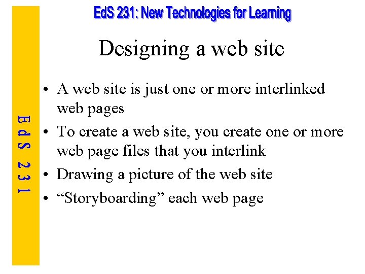 Designing a web site • A web site is just one or more interlinked