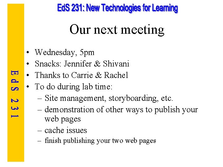 Our next meeting • • Wednesday, 5 pm Snacks: Jennifer & Shivani Thanks to