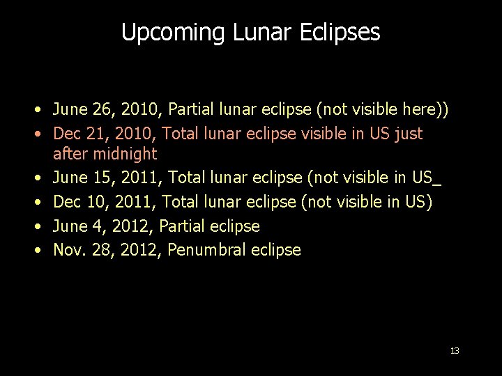 Upcoming Lunar Eclipses • June 26, 2010, Partial lunar eclipse (not visible here)) •
