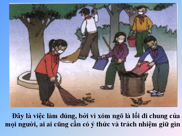 Đây là việc làm đúng, bởi vì xóm ngõ là lối đi chung của