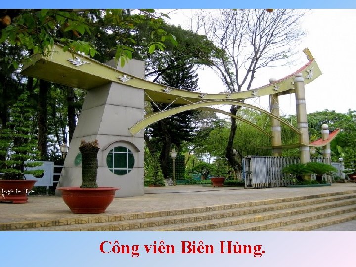 Công viên Biên Hùng. 