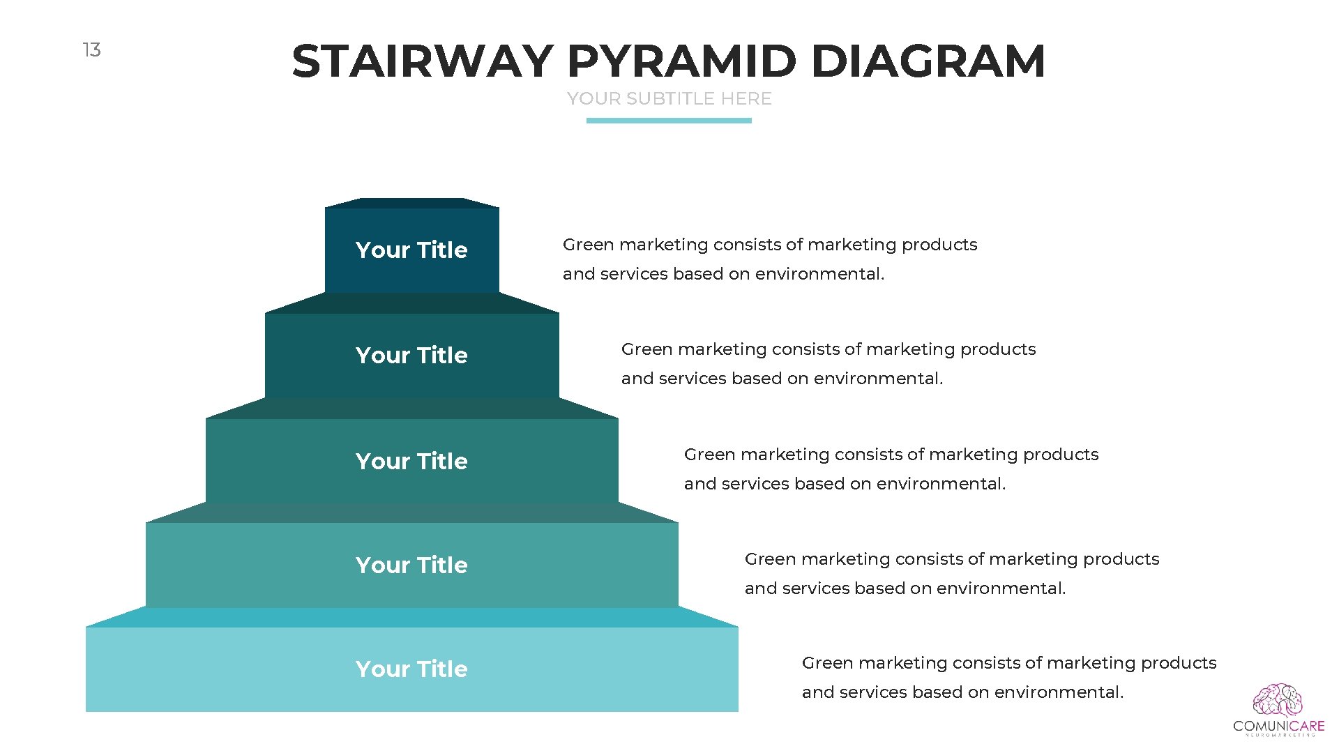 13 STAIRWAY PYRAMID DIAGRAM YOUR SUBTITLE HERE Your Title Your Title Green marketing consists 13 STAIRWAY PYRAMID DIAGRAM YOUR SUBTITLE HERE Your Title Your Title Green marketing consists