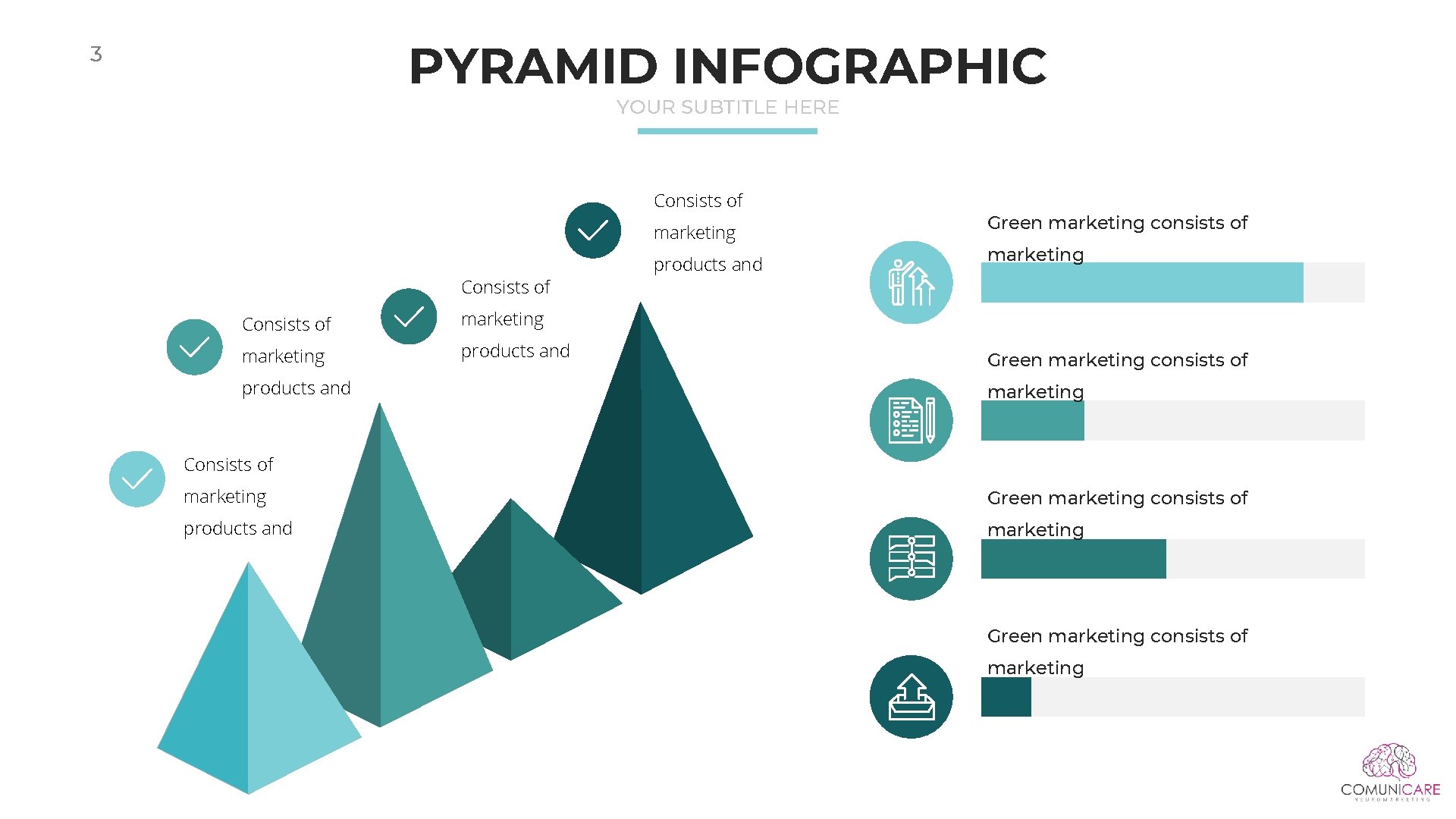 PYRAMID INFOGRAPHIC 3 YOUR SUBTITLE HERE Consists of marketing products and Green marketing consists PYRAMID INFOGRAPHIC 3 YOUR SUBTITLE HERE Consists of marketing products and Green marketing consists