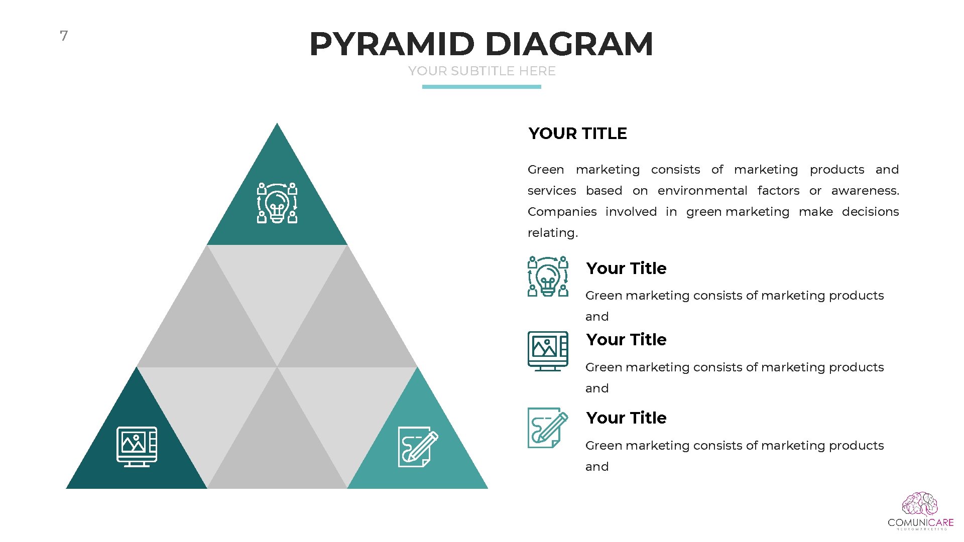 7 PYRAMID DIAGRAM YOUR SUBTITLE HERE YOUR TITLE Green marketing consists of marketing products 7 PYRAMID DIAGRAM YOUR SUBTITLE HERE YOUR TITLE Green marketing consists of marketing products