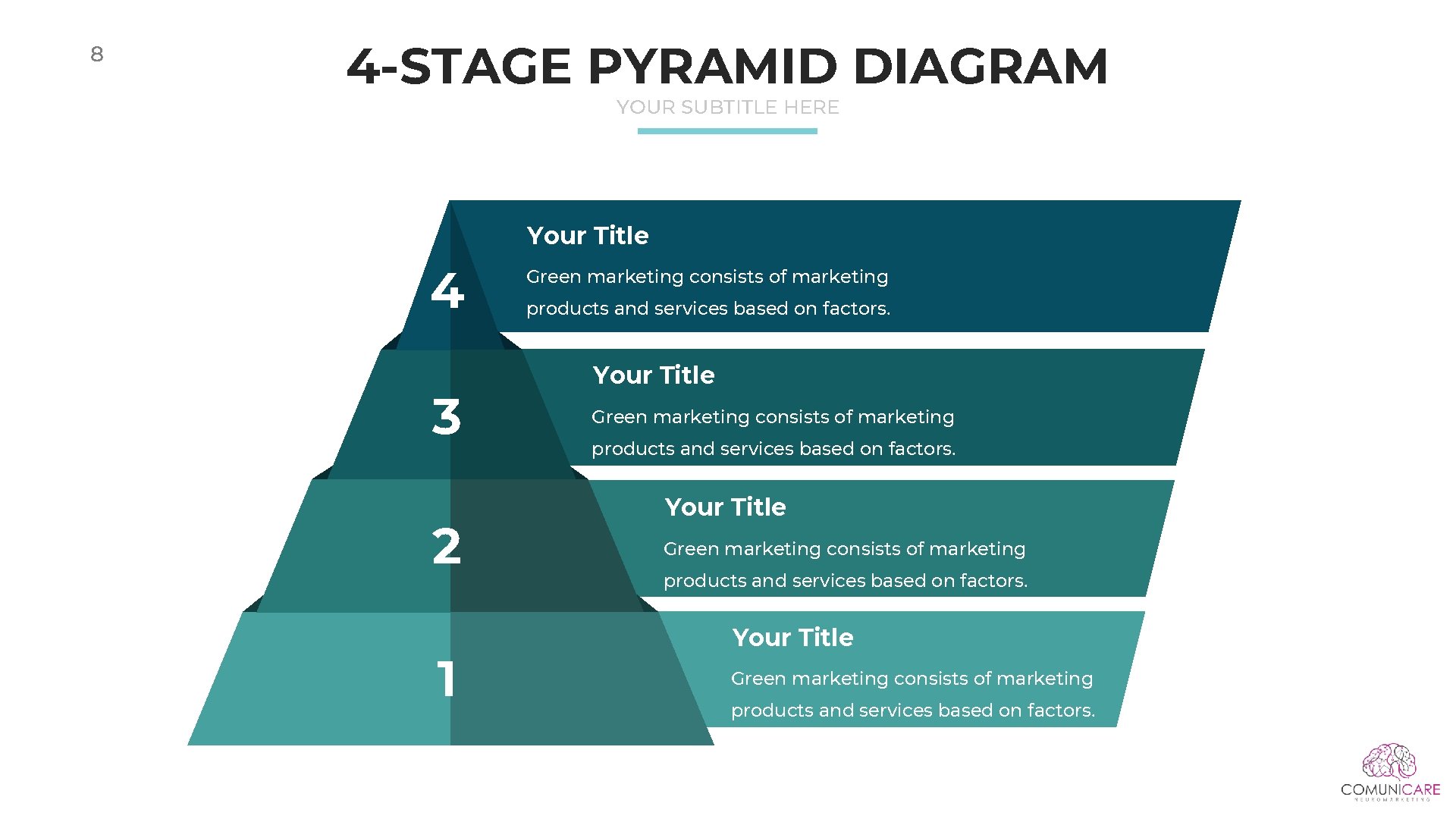 8 4 -STAGE PYRAMID DIAGRAM YOUR SUBTITLE HERE Your Title 4 3 2 1 8 4 -STAGE PYRAMID DIAGRAM YOUR SUBTITLE HERE Your Title 4 3 2 1