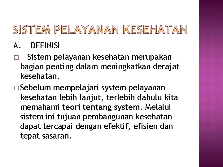 A. DEFINISI � Sistem pelayanan kesehatan merupakan bagian penting dalam meningkatkan derajat kesehatan. �