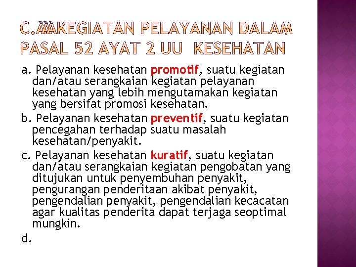 a. Pelayanan kesehatan promotif, suatu kegiatan dan/atau serangkaian kegiatan pelayanan kesehatan yang lebih mengutamakan