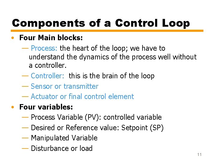 Components of a Control Loop • Four Main blocks: — Process: the heart of Components of a Control Loop • Four Main blocks: — Process: the heart of