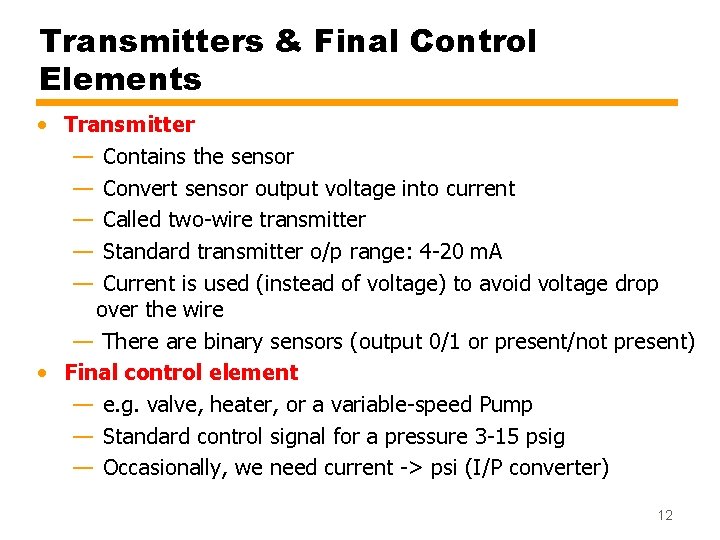 Transmitters & Final Control Elements • Transmitter — Contains the sensor — Convert sensor Transmitters & Final Control Elements • Transmitter — Contains the sensor — Convert sensor