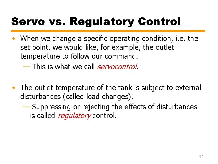 Servo vs. Regulatory Control • When we change a specific operating condition, i. e. Servo vs. Regulatory Control • When we change a specific operating condition, i. e.