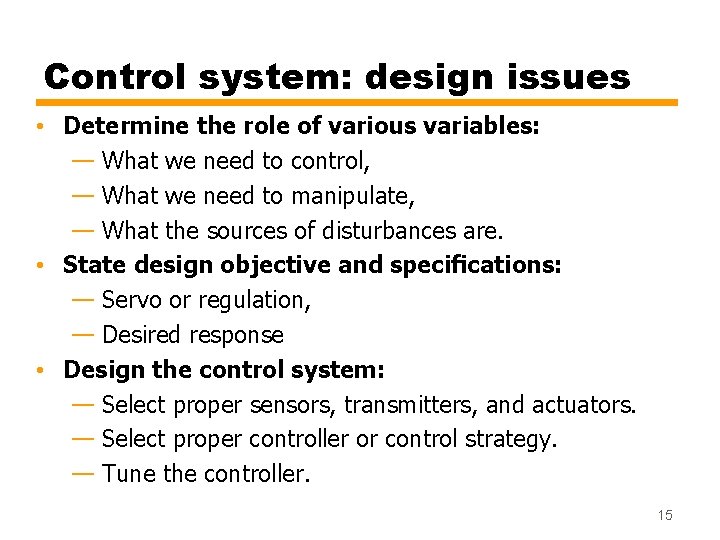 Control system: design issues • Determine the role of various variables: — What we Control system: design issues • Determine the role of various variables: — What we