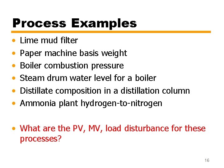 Process Examples • • • Lime mud filter Paper machine basis weight Boiler combustion Process Examples • • • Lime mud filter Paper machine basis weight Boiler combustion