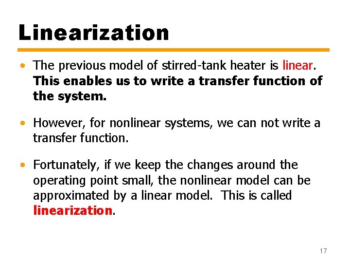 Linearization • The previous model of stirred-tank heater is linear. This enables us to Linearization • The previous model of stirred-tank heater is linear. This enables us to