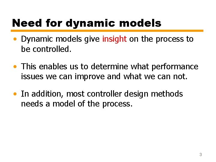 Need for dynamic models • Dynamic models give insight on the process to be Need for dynamic models • Dynamic models give insight on the process to be