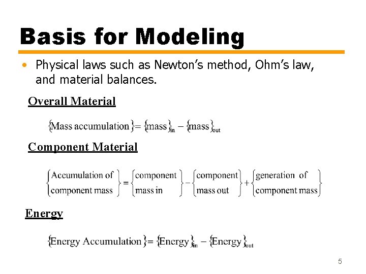 Basis for Modeling • Physical laws such as Newton’s method, Ohm’s law, and material Basis for Modeling • Physical laws such as Newton’s method, Ohm’s law, and material