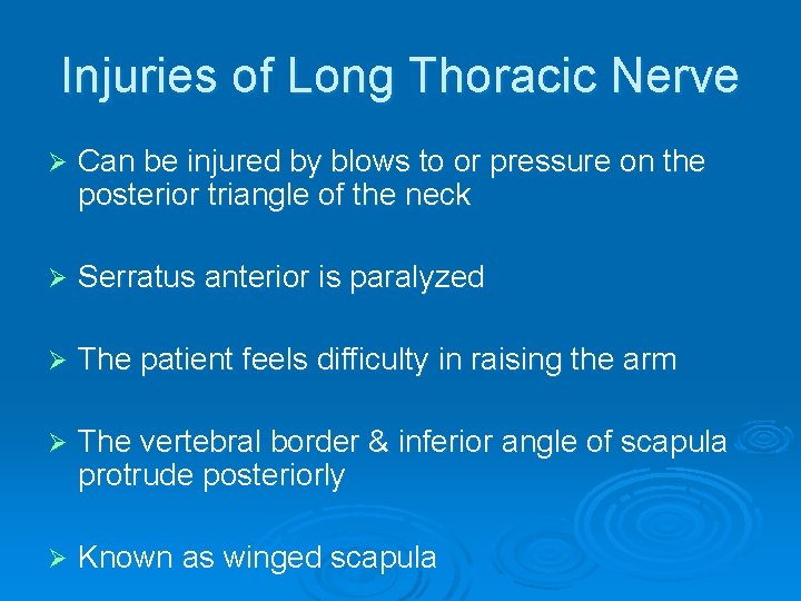 Injuries of Long Thoracic Nerve Ø Can be injured by blows to or pressure