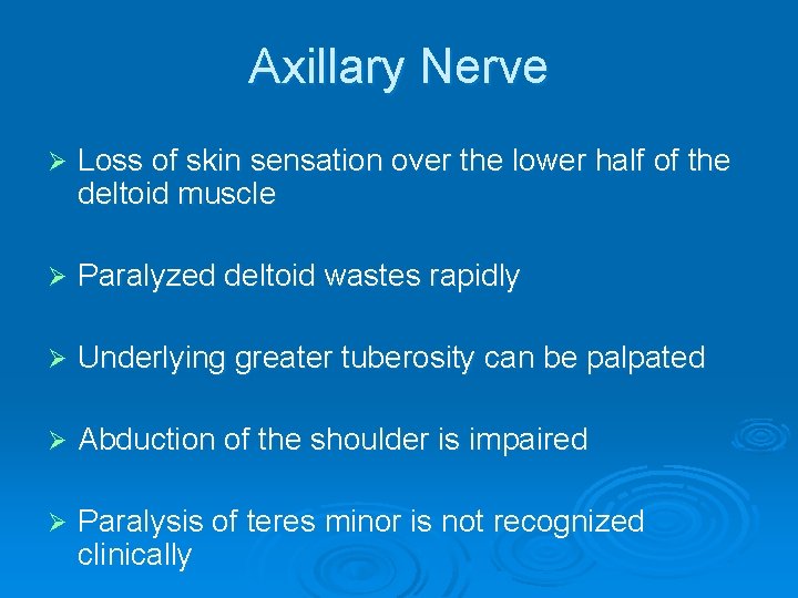 Axillary Nerve Ø Loss of skin sensation over the lower half of the deltoid