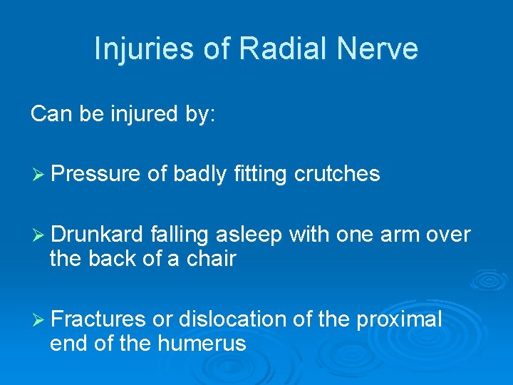 Injuries of Radial Nerve Can be injured by: Ø Pressure of badly fitting crutches